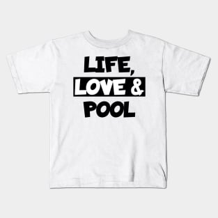 Life, love and pool Kids T-Shirt